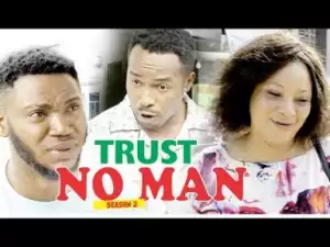 Video: TRUST NO MAN 2 (NONSO DIOBI) - 2018 LATEST NIGERIAN NOLLYWOOD MOVIE